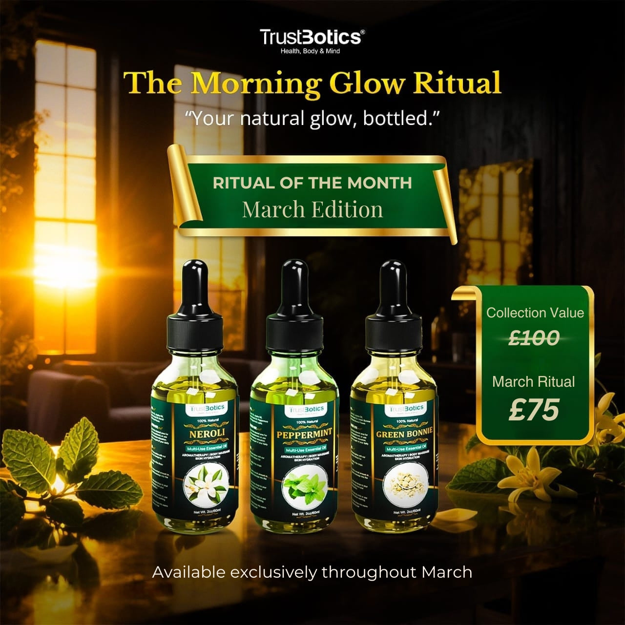 TrustBotics Morning Glow Ritual March Edition – multi-use essential oils bundle (Neroli, Peppermint, Green Bonnie). Aromatherapy oils for morning ritual,  natural skin-care and wellness routine.